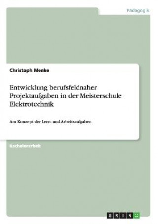Carte Entwicklung berufsfeldnaher Projektaufgaben in der Meisterschule Elektrotechnik Christoph Menke