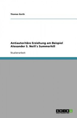 Buch Antiautoritare Erziehung am Beispiel Alexander S. Neills Summerhill Thomas Gerth