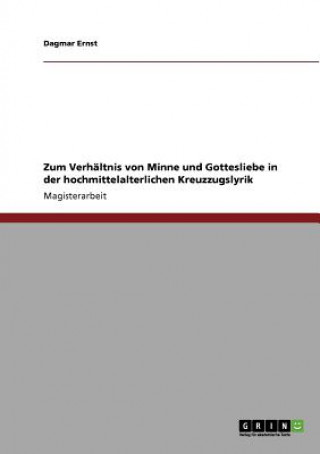 Buch Zum Verhaltnis von Minne und Gottesliebe in der hochmittelalterlichen Kreuzzugslyrik Dagmar Ernst