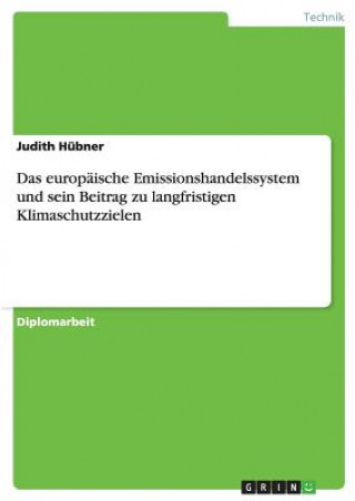 Könyv europaische Emissionshandelssystem und sein Beitrag zu langfristigen Klimaschutzzielen Judith Hübner