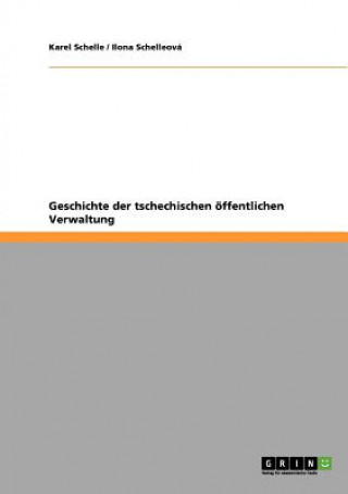 Könyv Geschichte der tschechischen öffentlichen Verwaltung Karel Schelle