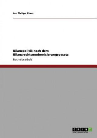 Kniha Bilanzpolitik nach dem Bilanzrechtsmodernisierungsgesetz Jan Philipp Klaus