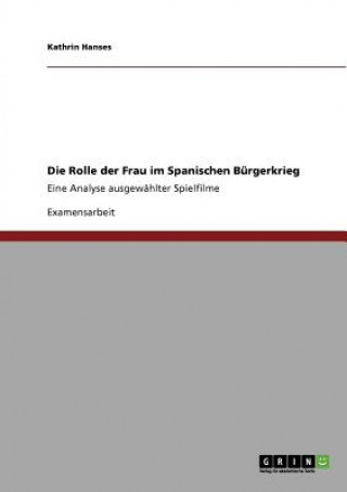 Könyv Rolle der Frau im Spanischen Burgerkrieg Kathrin Hanses