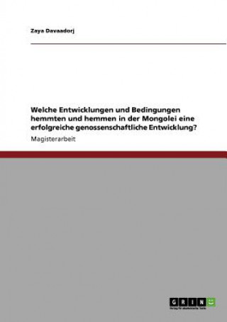 Kniha Welche Entwicklungen und Bedingungen hemmten und hemmen in der Mongolei eine erfolgreiche genossenschaftliche Entwicklung? Zaya Davaadorj