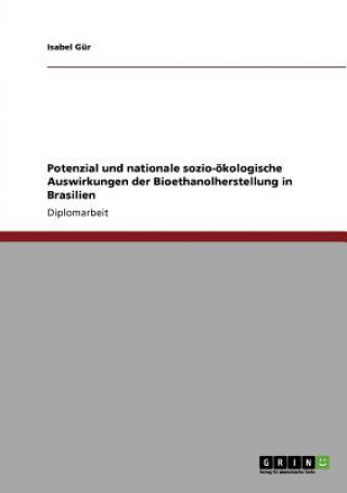 Книга Potenzial und nationale sozio-oekologische Auswirkungen der Bioethanolherstellung in Brasilien Isabel Gür