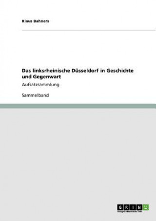 Livre linksrheinische Dusseldorf in Geschichte und Gegenwart Klaus Bahners