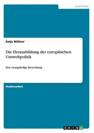 Könyv Herausbildung der europaischen Umweltpolitik Katja Wüllner