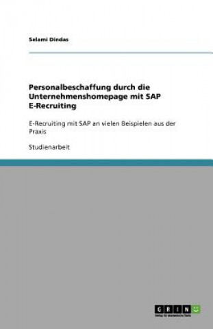 Könyv Personalbeschaffung durch die Unternehmenshomepage mit SAP E-Recruiting Selami Dindas