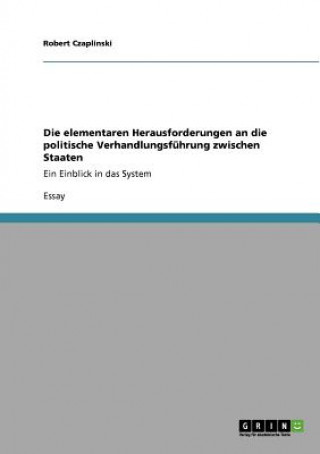 Kniha elementaren Herausforderungen an die politische Verhandlungsfuhrung zwischen Staaten Robert Czaplinski