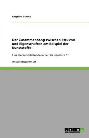 Libro Zusammenhang zwischen Struktur und Eigenschaften am Beispiel der Kunststoffe Angelina Schulz