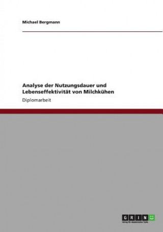 Kniha Analyse der Nutzungsdauer und Lebenseffektivitat von Milchkuhen Michael Bergmann