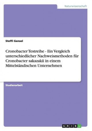Carte Cronobacter Testreihe - Ein Vergleich unterschiedlicher Nachweismethoden für Cronobacter sakazakii in einem Mittelständischen Unternehmen Steffi Gensel