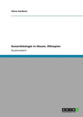 Kniha Geoarchaologie in Aksum, AEthiopien Alona Gordeew