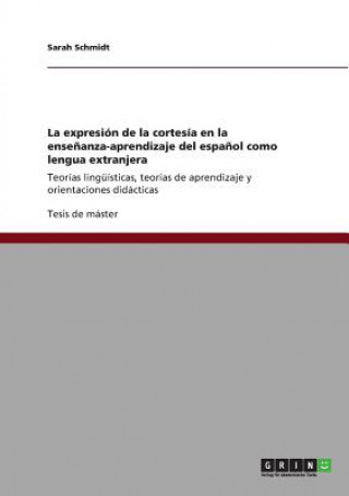 Kniha expresion de la cortesia en la ensenanza-aprendizaje del espanol como lengua extranjera Sarah Schmidt
