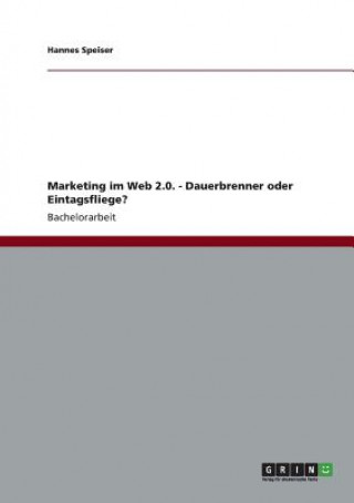 Kniha Marketing im Web 2.0. - Dauerbrenner oder Eintagsfliege? Hannes Speiser