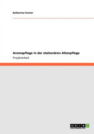 Könyv Aromapflege in der stationaren Altenpflege Katharina Forster