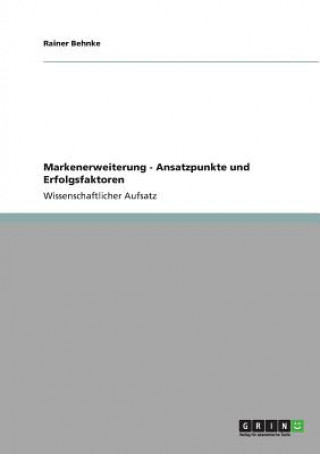 Knjiga Markenerweiterung - Ansatzpunkte und Erfolgsfaktoren Rainer Behnke