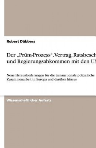 Kniha Der "Prum-Prozess". Vertrag, Ratsbeschluss und Regierungsabkommen mit den USA Robert Dübbers