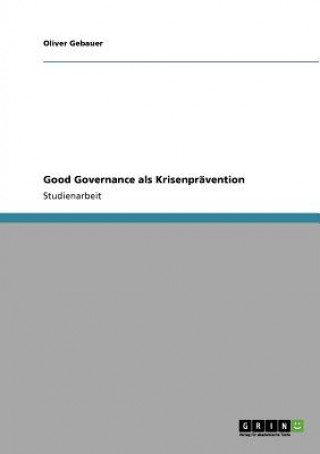 Knjiga Good Governance als Krisenpravention Oliver Gebauer