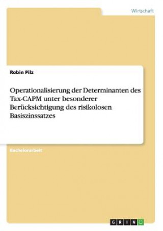 Kniha Operationalisierung der Determinanten des Tax-CAPM unter besonderer Berucksichtigung des risikolosen Basiszinssatzes Robin Pilz