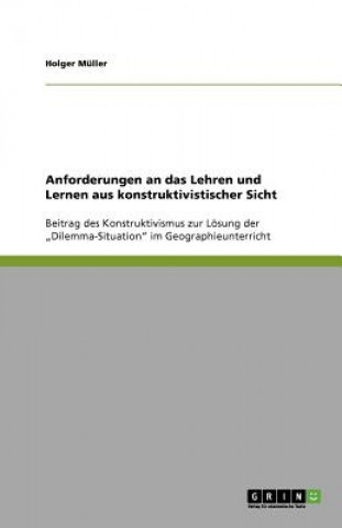 Livre Anforderungen an das Lehren und Lernen aus konstruktivistischer Sicht Holger Müller