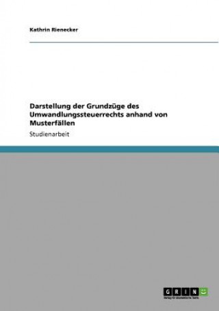 Könyv Darstellung der Grundzuge des Umwandlungssteuerrechts anhand von Musterfallen Kathrin Rienecker