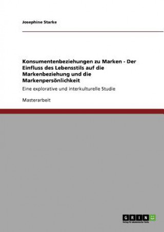 Книга Konsumentenbeziehungen zu Marken - Der Einfluss des Lebensstils auf die Markenbeziehung und die Markenpersoenlichkeit Josephine Starke