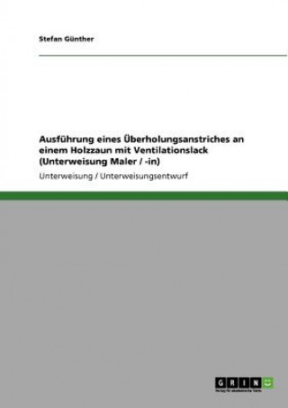 Carte Ausführung eines Überholungsanstriches an  einem Holzzaun mit Ventilationslack (Unterweisung Maler / -in) Stefan Günther