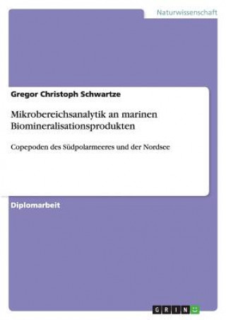 Könyv Mikrobereichsanalytik an marinen Biomineralisationsprodukten Gregor Christoph Schwartze