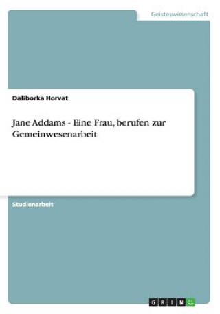 Książka Jane Addams - Eine Frau, berufen zur Gemeinwesenarbeit Daliborka Horvat