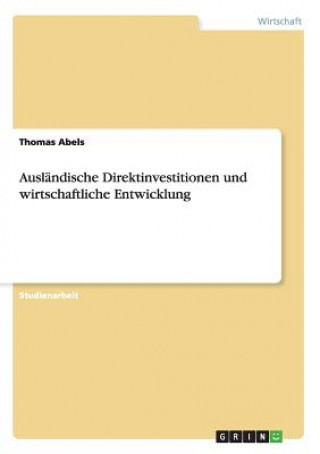 Kniha Auslandische Direktinvestitionen und wirtschaftliche Entwicklung Thomas Abels