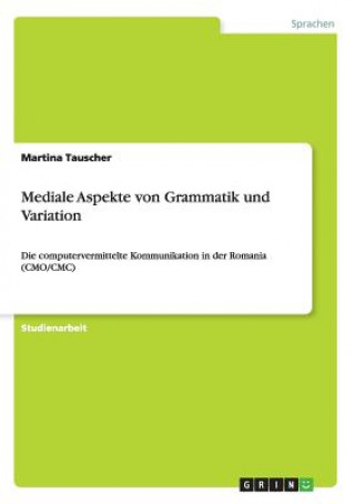 Kniha Mediale Aspekte von Grammatik und Variation Martina Tauscher