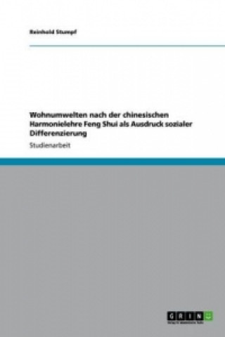 Libro Wohnumwelten nach der chinesischen Harmonielehre Feng Shui als Ausdruck sozialer Differenzierung Reinhold Stumpf