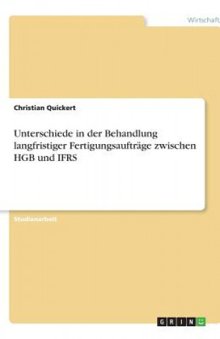 Kniha Unterschiede in der Behandlung langfristiger Fertigungsaufträge zwischen HGB und IFRS Christian Quickert