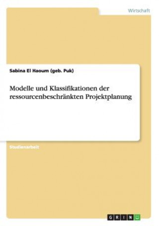 Carte Modelle und Klassifikationen der ressourcenbeschrankten Projektplanung Sabina El Haoum