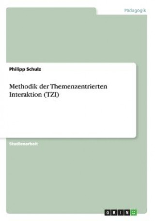 Könyv Methodik der Themenzentrierten Interaktion (TZI) Philipp Schulz