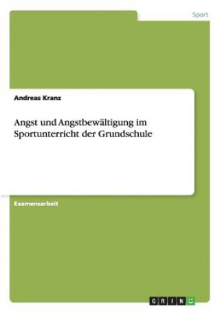 Kniha Angst und Angstbewaltigung im Sportunterricht der Grundschule Andreas Kranz