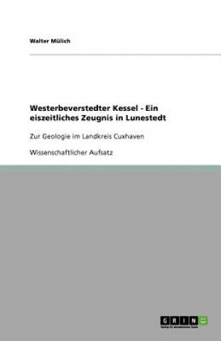 Kniha Westerbeverstedter Kessel - Ein eiszeitliches Zeugnis in Lunestedt Walter Mülich