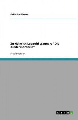 Könyv Zu Heinrich Leopold Wagners "Die Kindermörderin" Katharina Mewes