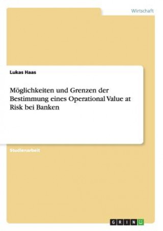 Buch Möglichkeiten und Grenzen der Bestimmung eines Operational Value at Risk bei Banken Lukas Haas