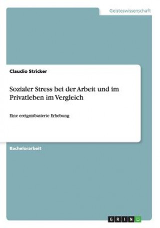 Książka Sozialer Stress bei der Arbeit und im Privatleben im Vergleich Claudio Stricker