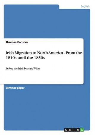 Carte Irish Migration to North America - From the 1810s until the 1850s Thomas Eschner