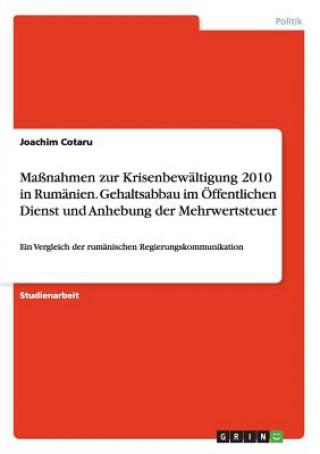 Könyv Massnahmen zur Krisenbewaltigung 2010 in Rumanien. Gehaltsabbau im OEffentlichen Dienst und Anhebung der Mehrwertsteuer Joachim Cotaru