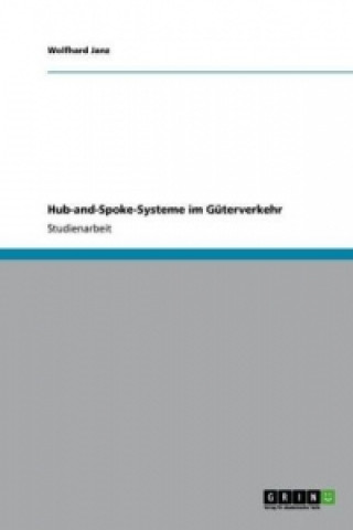 Knjiga Hub-and-Spoke-Systeme im Guterverkehr Wolfhard Janz