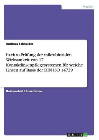 Carte In-vitro-Prüfung der mikrobioziden Wirksamkeit von 17 Kontaktlinsenpflegesystemen für weiche Linsen auf Basis der DIN ISO 14729 Andreas Schneider