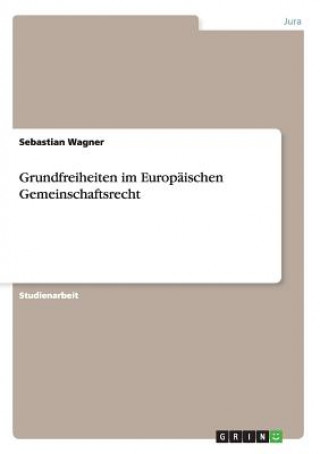 Kniha Grundfreiheiten im Europaischen Gemeinschaftsrecht Sebastian Wagner