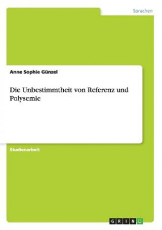 Kniha Unbestimmtheit von Referenz und Polysemie Anne Sophie Günzel