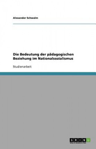 Książka Bedeutung der padagogischen Beziehung im Nationalsozialismus Alexander Schwalm