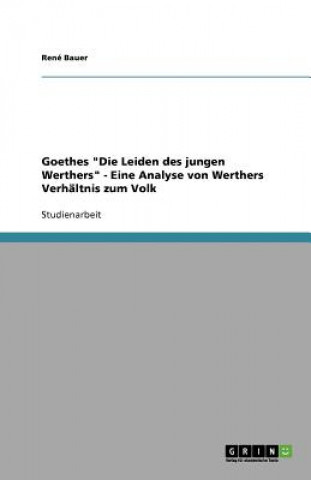 Libro Goethes "Die Leiden des jungen Werthers" - Eine Analyse von Werthers Verhältnis zum Volk René Bauer