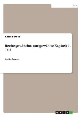 Könyv Rechtsgeschichte (ausgewahlte Kapitel) 1. Teil Karel Schelle